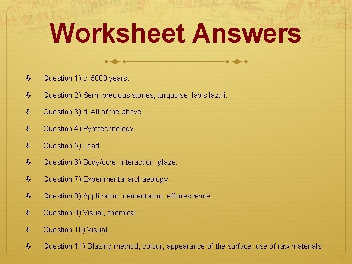 Worksheet Answers Question 1) c. 5000 years. Question 2) Semi-precious stones, turquoise, lapis lazuli.