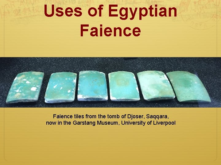 Uses of Egyptian Faience tiles from the tomb of Djoser, Saqqara, now in the