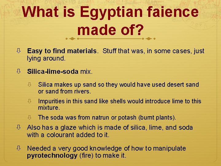 What is Egyptian faience made of? Easy to find materials. Stuff that was, in