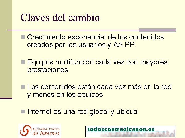 Claves del cambio n Crecimiento exponencial de los contenidos creados por los usuarios y