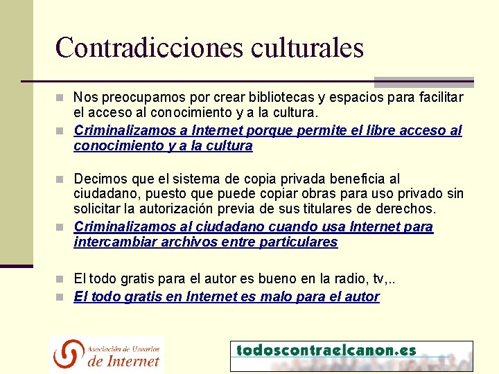 Contradicciones culturales n Nos preocupamos por crear bibliotecas y espacios para facilitar el acceso