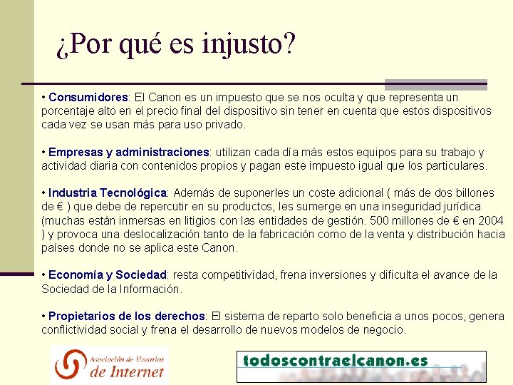 ¿Por qué es injusto? • Consumidores: El Canon es un impuesto que se nos