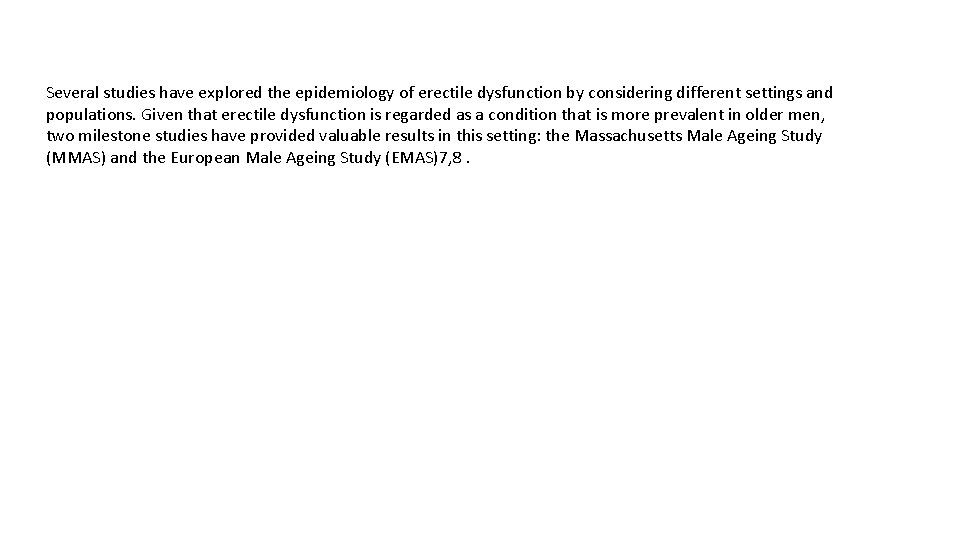 Several studies have explored the epidemiology of erectile dysfunction by considering different settings and