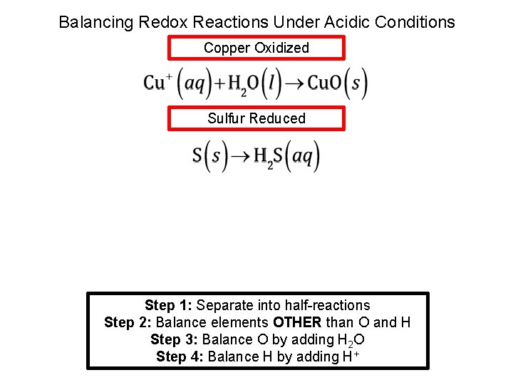 Balancing Redox Reactions Under Acidic Conditions Copper Oxidized Sulfur Reduced Step 1: Separate into