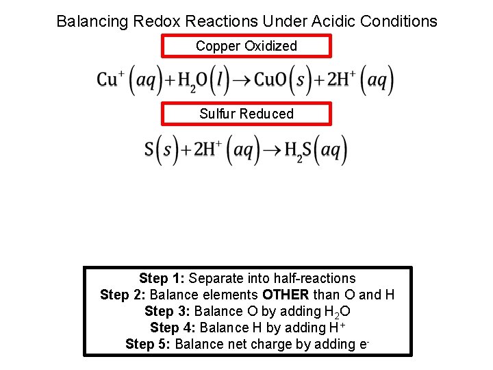 Balancing Redox Reactions Under Acidic Conditions Copper Oxidized Sulfur Reduced Step 1: Separate into