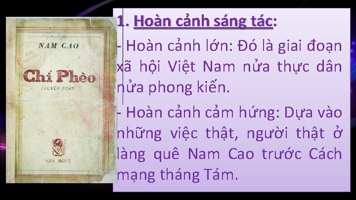 1. Hoàn cảnh sáng tác: - Hoàn cảnh lớn: Đó là giai đoạn xã