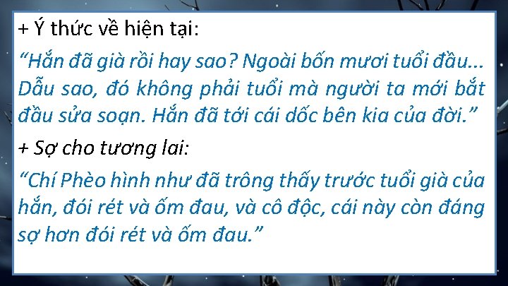 + Ý thức về hiện tại: “Hắn đã già rồi hay sao? Ngoài bốn