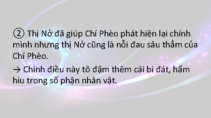 ② Thị Nở đã giúp Chí Phèo phát hiện lại chính mình nhưng thị