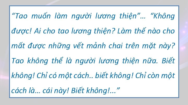 “Tao muốn làm người lương thiện”… “Không được! Ai cho tao lương thiện? Làm