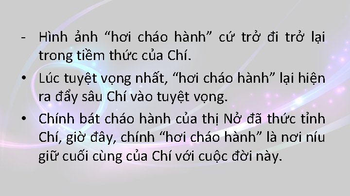 - Hình ảnh “hơi cháo hành” cứ trở đi trở lại trong tiềm thức