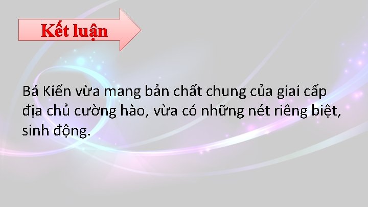 Kết luận Bá Kiến vừa mang bản chất chung của giai cấp địa chủ