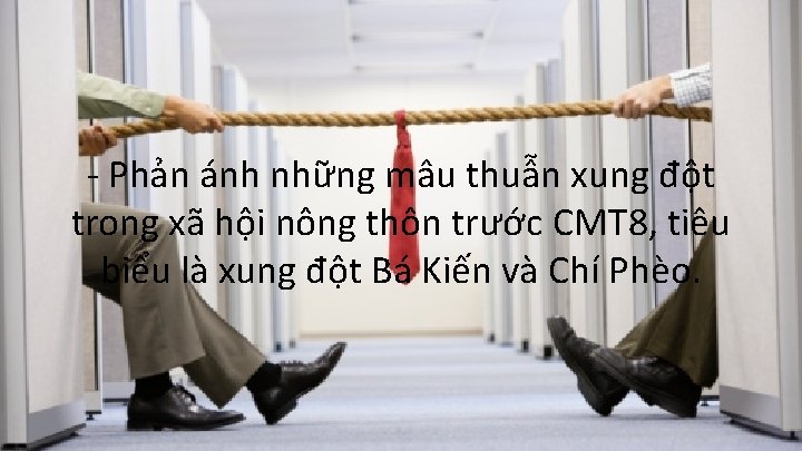 - Phản ánh những mâu thuẫn xung đột trong xã hội nông thôn trước