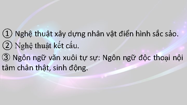 ① Nghệ thuật xây dựng nhân vật điển hình sắc sảo. ② Nghệ thuật