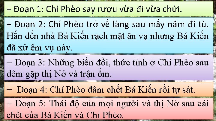 + Đoạn 1: Chí Phèo say rượu vừa đi vừa chửi. + Đoạn 2: