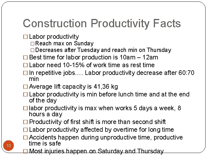 Construction Productivity Facts � Labor productivity �Reach max on Sunday �Decreases after Tuesday and