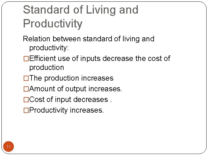 Standard of Living and Productivity Relation between standard of living and productivity: �Efficient use