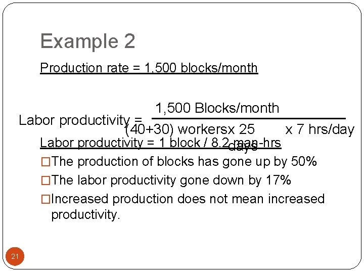 Example 2 Production rate = 1, 500 blocks/month 1, 500 Blocks/month Labor productivity =