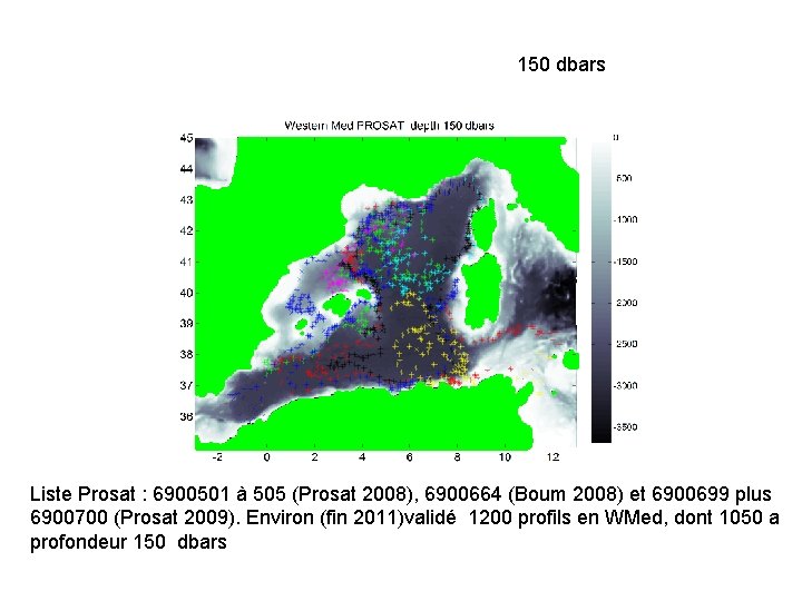 150 dbars Liste Prosat : 6900501 à 505 (Prosat 2008), 6900664 (Boum 2008) et