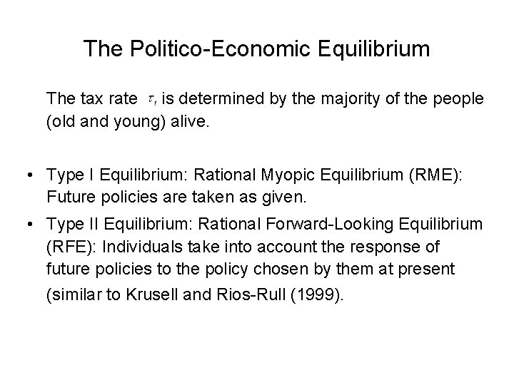 The Politico-Economic Equilibrium The tax rate is determined by the majority of the people