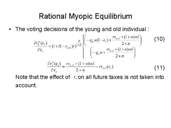 Rational Myopic Equilibrium • The voting decisions of the young and old individual :