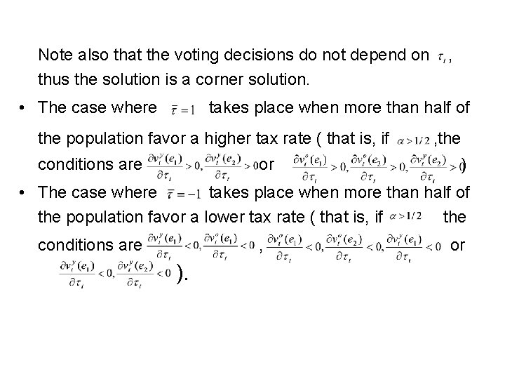 Note also that the voting decisions do not depend on thus the solution is