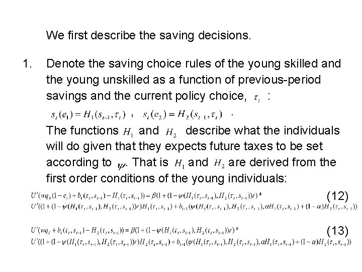 We first describe the saving decisions. 1. Denote the saving choice rules of the