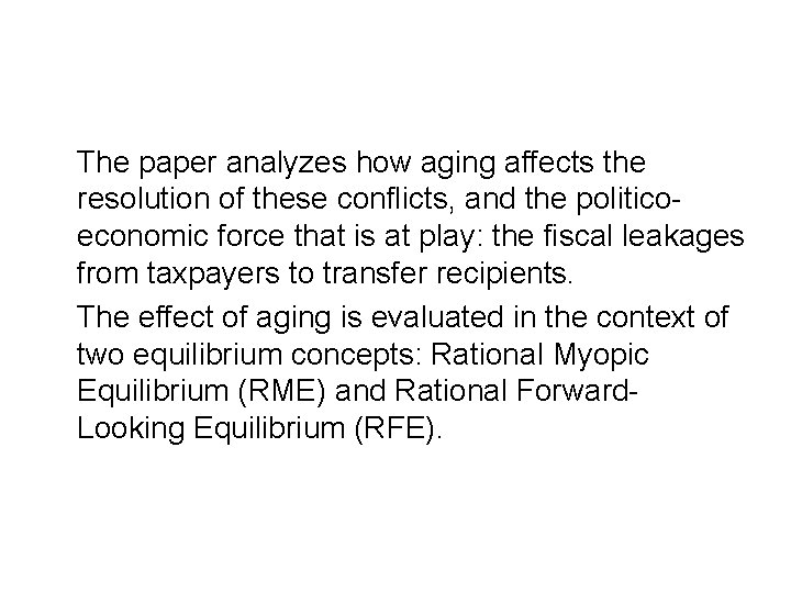 The paper analyzes how aging affects the resolution of these conflicts, and the politicoeconomic