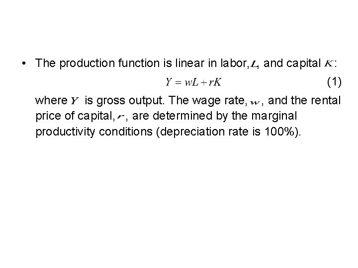  • The production function is linear in labor, , and capital : (1)