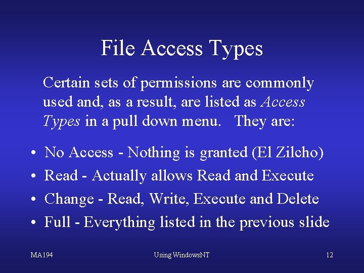 File Access Types Certain sets of permissions are commonly used and, as a result,