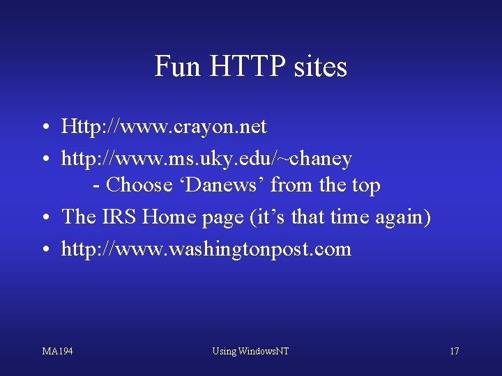 Fun HTTP sites • Http: //www. crayon. net • http: //www. ms. uky. edu/~chaney