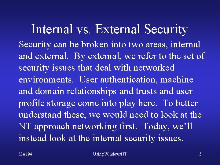 Internal vs. External Security can be broken into two areas, internal and external. By