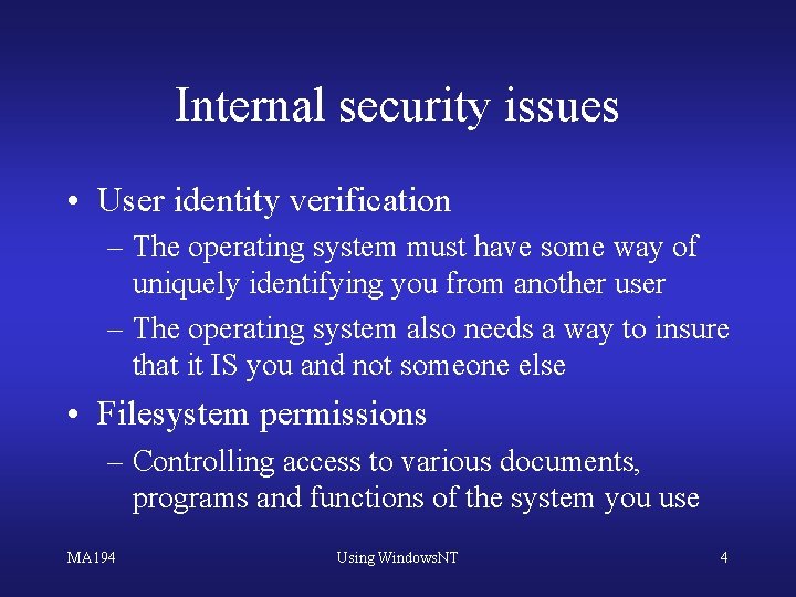 Internal security issues • User identity verification – The operating system must have some