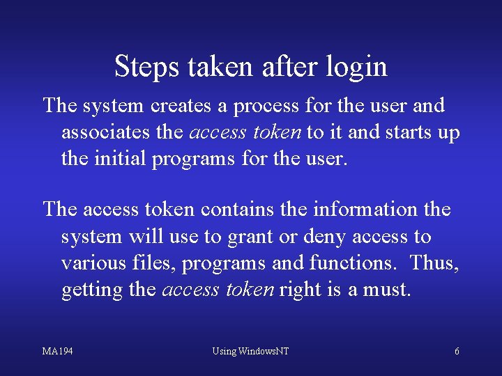 Steps taken after login The system creates a process for the user and associates
