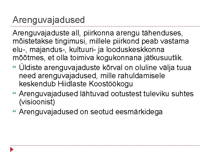 Arenguvajadused Arenguvajaduste all, piirkonna arengu tähenduses, mõistetakse tingimusi, millele piirkond peab vastama elu-, majandus-,