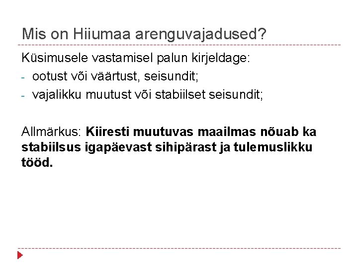 Mis on Hiiumaa arenguvajadused? Küsimusele vastamisel palun kirjeldage: - ootust või väärtust, seisundit; -