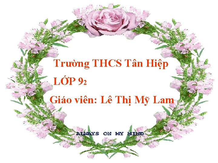 Trường THCS Tân Hiệp LỚP 92 Giáo viên: Lê Thị Mỹ Lam 