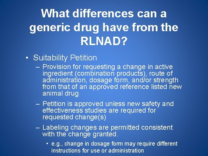 What differences can a generic drug have from the RLNAD? • Suitability Petition –