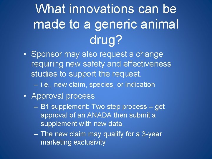 What innovations can be made to a generic animal drug? • Sponsor may also