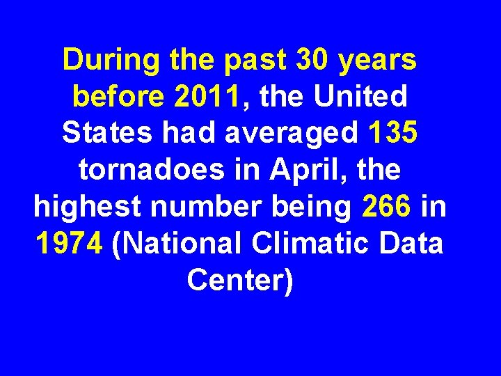 During the past 30 years before 2011, the United States had averaged 135 tornadoes