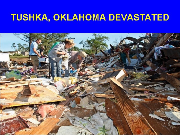 TUSHKA, OKLAHOMA DEVASTATED 