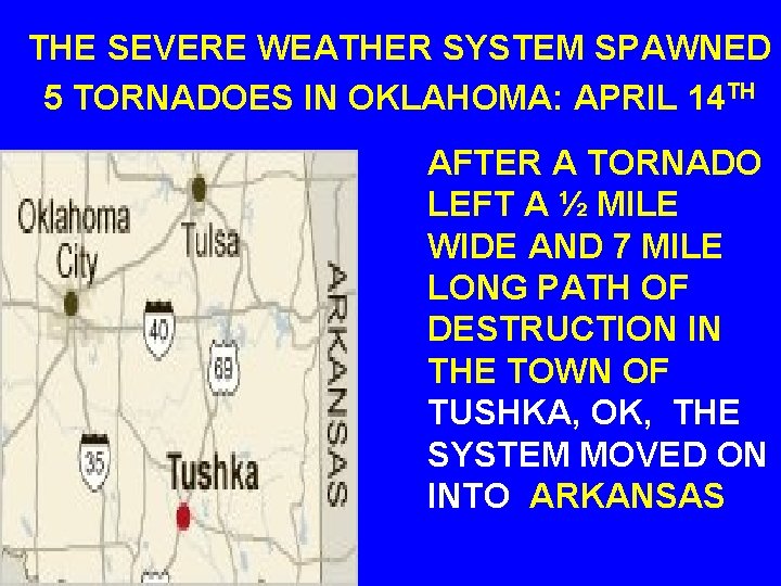 THE SEVERE WEATHER SYSTEM SPAWNED 5 TORNADOES IN OKLAHOMA: APRIL 14 TH AFTER A