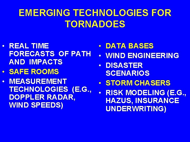 EMERGING TECHNOLOGIES FOR TORNADOES • REAL TIME FORECASTS OF PATH AND IMPACTS • SAFE