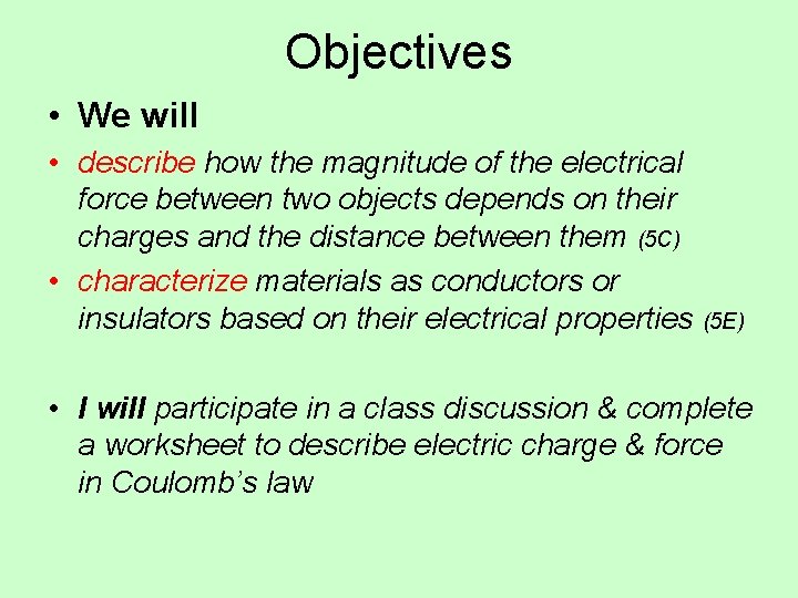 Objectives • We will • describe how the magnitude of the electrical force between