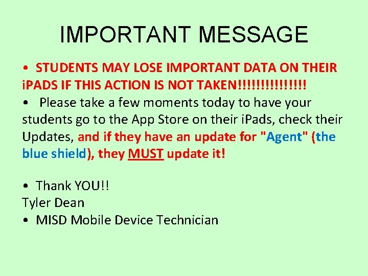 IMPORTANT MESSAGE • STUDENTS MAY LOSE IMPORTANT DATA ON THEIR i. PADS IF THIS