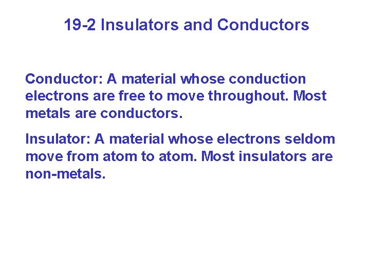 19 -2 Insulators and Conductors Conductor: A material whose conduction electrons are free to