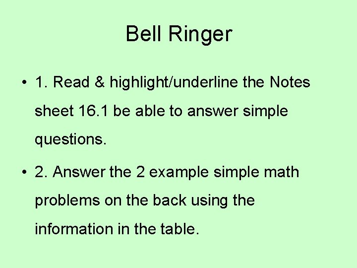 Bell Ringer • 1. Read & highlight/underline the Notes sheet 16. 1 be able