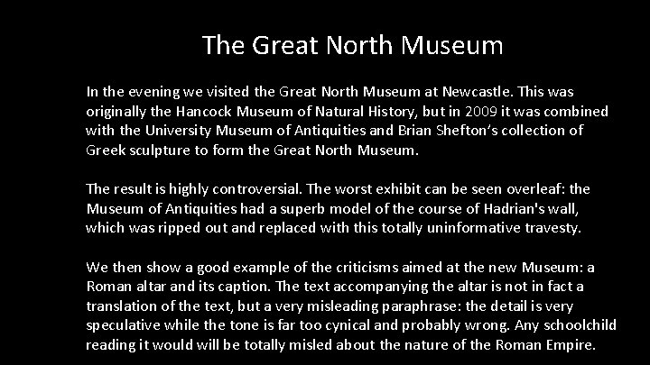 The Great North Museum In the evening we visited the Great North Museum at