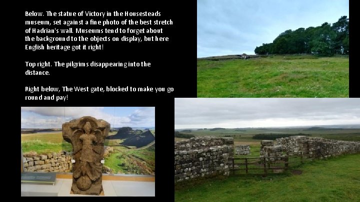 Below. The statue of Victory in the Housesteads museum, set against a fine photo