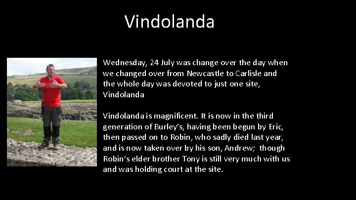 Vindolanda Wednesday, 24 July was change over the day when we changed over from