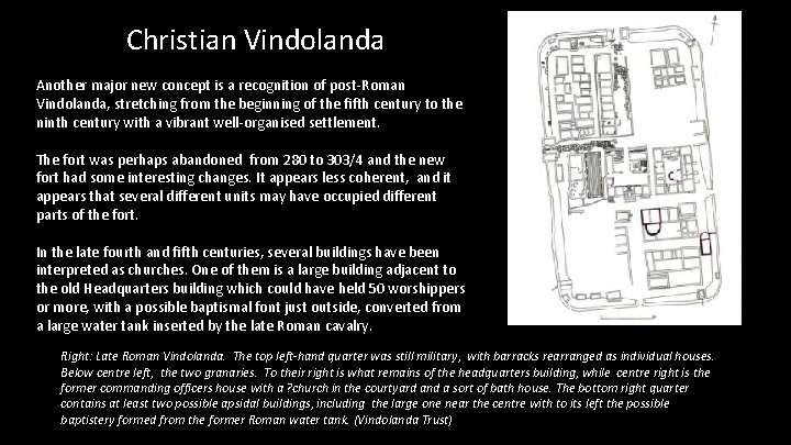 Christian Vindolanda Another major new concept is a recognition of post-Roman Vindolanda, stretching from